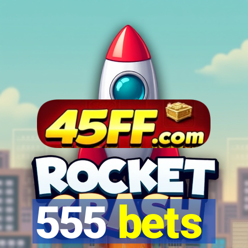 555 bets
